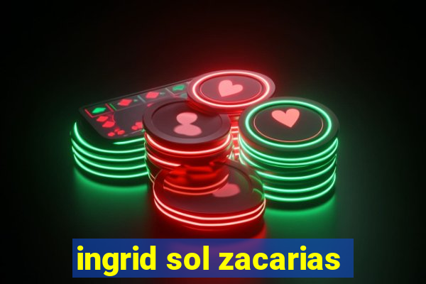 ingrid sol zacarias